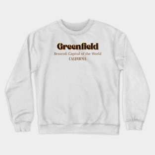 Greenfield Broccoli Capital Of The World California Crewneck Sweatshirt